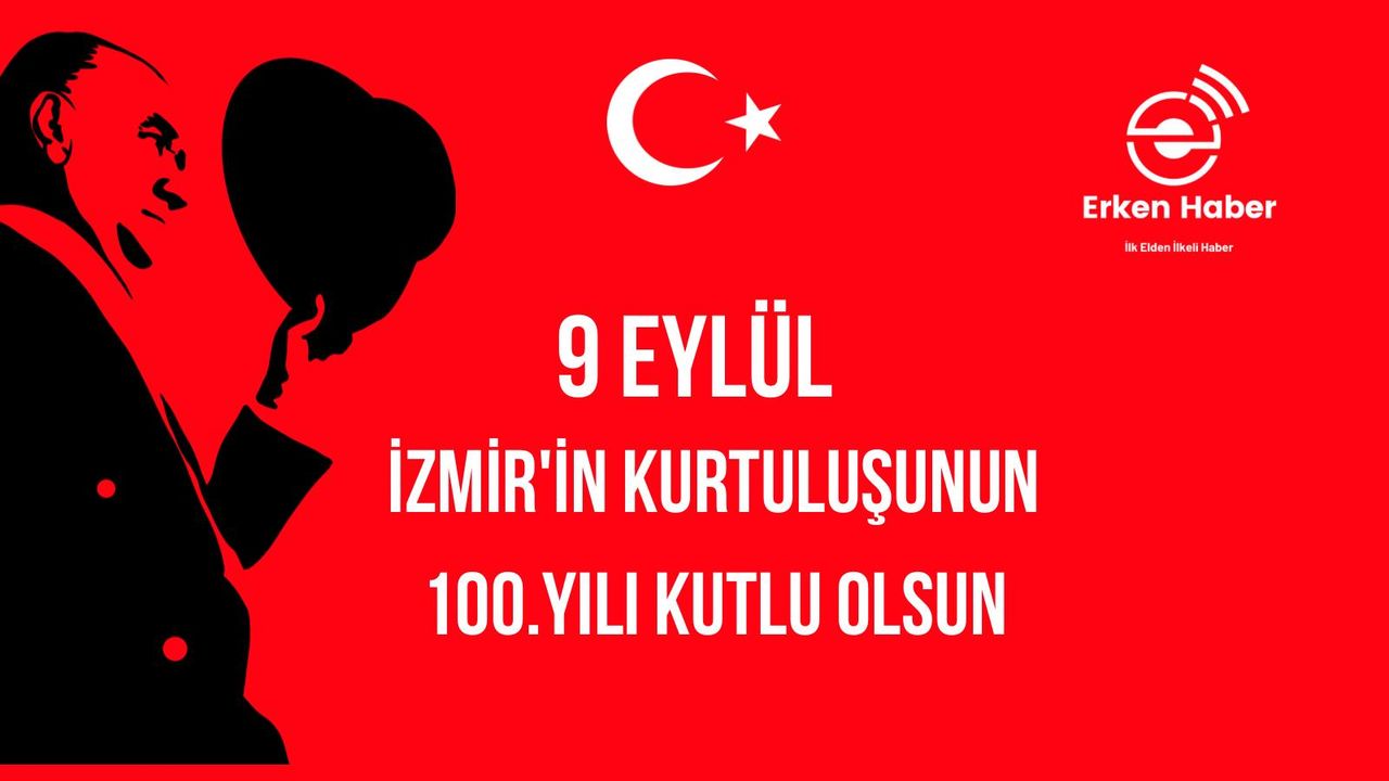 9 Eylül İzmir'in kurtuluşunun 100. yılı