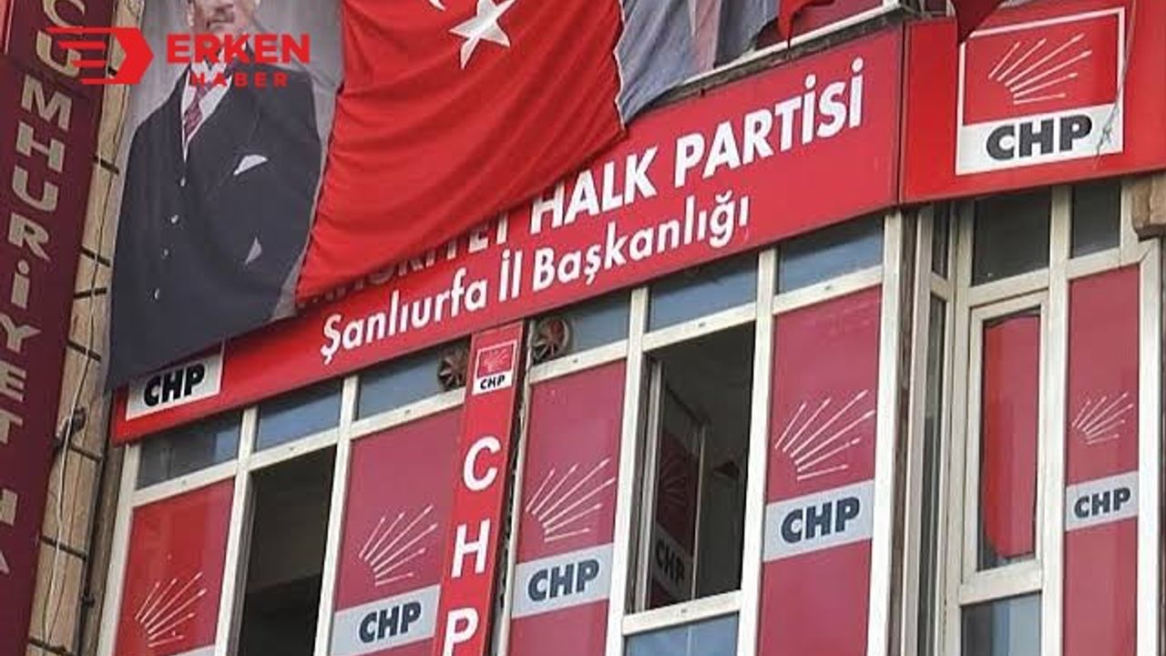 CHP Şanlıurfa İl Başkanlığına kayyum atandı