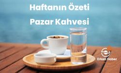 Haftanın Özeti Pazar Kahvesi 19-25 Eylül